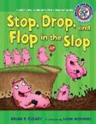 Brian P. Cleary, Brian P./ Miskimins Cleary, Jason Miskimins - Stop, Drop, and Flop in the Slop