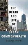 Kohn, Margaret Kohn, Margaret (Professor of Political Science Kohn - Death and Life of the Urban Commonwealth