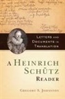 Gregory Johnson, Gregory II Johnson, Gregory Johnston, Gregory S Johnston, Gregory S. Johnston - Heinrich Schutz Reader