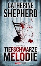 Catherine Shepherd - Tiefschwarze Melodie: Thriller