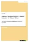 Anonym, Anonymous - Evaluation of Joint Ventures as a Mode of Entry into the Chinese Market