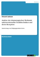 Vincent Jackson - Analyse der dramaturgischen Merkmale unkonventioneller Erzähltechniken und deren Rezeption