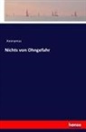 Anonym, Anonymus - Nichts von Ohngefahr