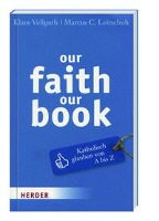 Marcus C Leitschuh, Marcus C. Leitschuh, Klau Vellguth, Klaus Vellguth - our faith our book - Katholisch glauben von A-Z