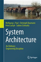 Christop Baumann, Christoph Baumann, Petro Lutsyk, Wolfgang Paul, Wolfgang J Paul, Wolfgang J. Paul... - System Architecture