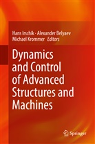 Alexande Belyaev, Alexander Belyaev, Hans Irschik, Michael Krommer - Dynamics and Control of Advanced Structures and Machines