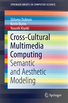Kevi Burns, Kevin Burns, Shlom Dubnov, Shlomo Dubnov, Yasuhi Kiyoki, Yasushi Kiyoki - Cross-Cultural Multimedia Computing
