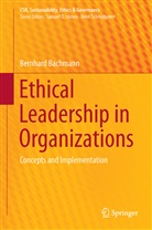 Bernhard Bachmann - Ethical Leadership in Organizations