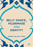 Barbara Sellers-Young - Belly Dance, Pilgrimage and Identity