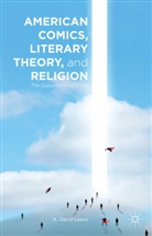 A Lewis, a (Biocompatibles Lewis, A David Lewis, A. Lewis - American Comics, Literary Theory, and Religion