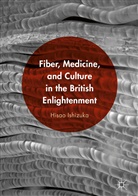 Hisao Ishizuka - Fiber, Medicine, and Culture in the British Enlightenment