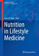 Jame M Rippe, James M Rippe, James M Rippe, James M. Rippe - Nutrition in Lifestyle Medicine
