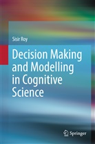 Sisir Roy - Decision Making and Modelling in Cognitive Science