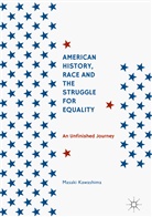 Masaki Kawashima - American History, Race and the Struggle for Equality