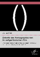 Leonard Stühl - Ästhetik des Pornographischen im zeitgenössischen Film. Eine vergleichende Studie zu Steve McQueens Shame (2011) und Lars von Triers Nyhmph()maniac (2013)