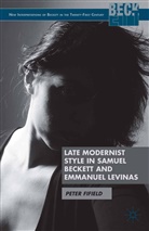 P Fifield, P. Fifield, Peter Fifield - Late Modernist Style in Samuel Beckett and Emmanuel Levinas