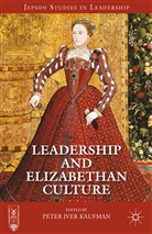 P Kaufman, Peter Iver Kaufman, Kaufman, P Kaufman, P. Kaufman - Leadership and Elizabethan Culture
