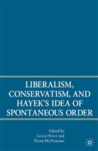 L Hunt, L. Hunt, McNamara, P McNamara, P. McNamara, P. Hunt Mcnamara - Liberalism, Conservatism, and Hayek''s Idea of Spontaneous Order