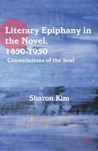 S Kim, S. Kim - Literary Epiphany in the Novel, 1850-1950