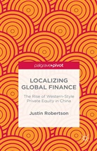 J Robertson, J. Robertson, J. (Cambridge University) Robertson, Justin Robertson - Localizing Global Finance