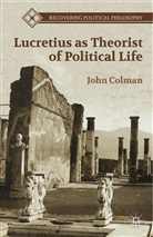 J Colman, J. Colman, John Colman - Lucretius As Theorist of Political Life