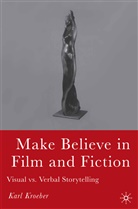 K Kroeber, K. Kroeber, Karl Kroeber - Make Believe in Film and Fiction