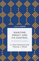 Hallwood, C. Hallwood, C. Paul Hallwood, C. Paul Miceli Hallwood, T Miceli, T. Miceli... - Maritime Piracy and Its Control