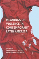 Maria Helena Polit Duenas Rueda, Kenneth A Loparo, Mari Helena Rueda, Maria Helena Rueda, Kenneth A Loparo, Kenneth A. Loparo... - Meanings of Violence in Contemporary Latin America