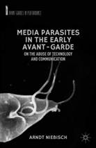 A Niebisch, A. Niebisch, Arndt Niebisch - Media Parasites in the Early Avant-Garde