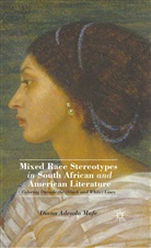 D Mafe, D. Mafe, Diana Adesola Mafe Mafe - Mixed Race Stereotypes in South African and American Literature