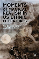 Lyn DI Iorio Perez Sandin, Kenneth A Loparo, Ly Di Iorio Sandín, Lyn Di Iorio Sandín, Kenneth A. Loparo, PEREZ... - Moments of Magical Realism in Us Ethnic Literatures