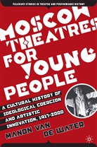 Manon van de Water, Kenneth A Loparo, Kenneth A. Loparo, Manon Van De Water - Moscow Theatres for Young People