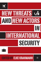 Elke Krahmann, E Krahmann, E. Krahmann - New Threats and New Actors in International Security