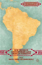 T. Gonzalez Robbins, J. Gonzalez, González, González, J. González, Robbins... - New Trends in Contemporary Latin American Narrative