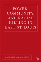 M McLaughlin, M. McLaughlin - Power, Community, and Racial Killing in East St. Louis