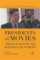 I. Morgan, Iwan W. Morgan, Morgan, I Morgan, I. Morgan - Presidents in the Movies