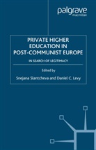 S. Levy Slantcheva, Snejana Levy Slantcheva, LEVY, Levy, D. Levy, Slantcheva... - Private Higher Education in Post-Communist Europe