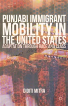 D. Mitra, Diditi Mitra - Punjabi Immigrant Mobility in the United States