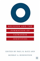Murray Rubenstein, Katz, P Katz, P. Katz, Rubenstein, Rubenstein... - Religion and the Formation of Taiwanese Identities