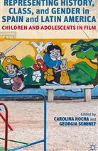 C. Seminet Rocha, Carolin Rocha, Carolina Rocha, Carolina Seminet Rocha, Georgia Seminet, Rocha... - Representing History, Class, and Gender in Spain and Latin America