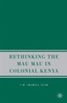 S Alam, S. Alam - Rethinking the Mau Mau in Colonial Kenya