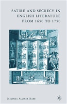 M Rabb, M. Rabb, Melinda Alliker Rabb - Satire and Secrecy in English Literature From 1650 to 1750