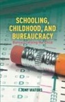 T Waters, T. Waters - Schooling, Childhood, and Bureaucracy