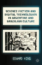 E King, E. King - Science Fiction and Digital Technologies in Argentine and Brazilian
