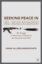 D Negroponte, D. Negroponte, Diana Villiers Negroponte - Seeking Peace in El Salvador