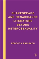 R Bach, R. Bach - Shakespeare and Renaissance Literature Before Heterosexuality