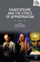 A. Huang, A. Rivlin Huang, Alex Huang, Alexa Huang, Professor Alexa Huang, Professor Alexa Rivlin Huang... - Shakespeare and the Ethics of Appropriation