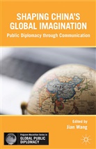 J Wang, J. Wang - Shaping China''s Global Imagination