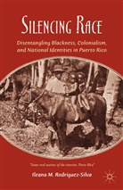 I. Rodriguez-Silva, Ileana M. Rodriguez-Silva, I Rodríguez-Silva, I. Rodríguez-Silva - Silencing Race
