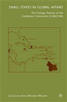 J Braveboy-Wagner, J. Braveboy-Wagner, Jacqueline Anne Braveboy-wagner - Small States in Global Affairs
